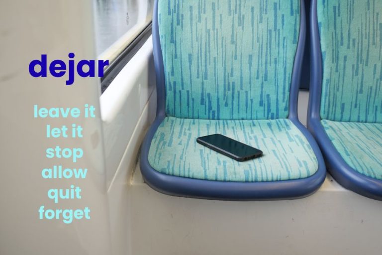 Dejar – leave it, let it, stop, allow, quit, forget.