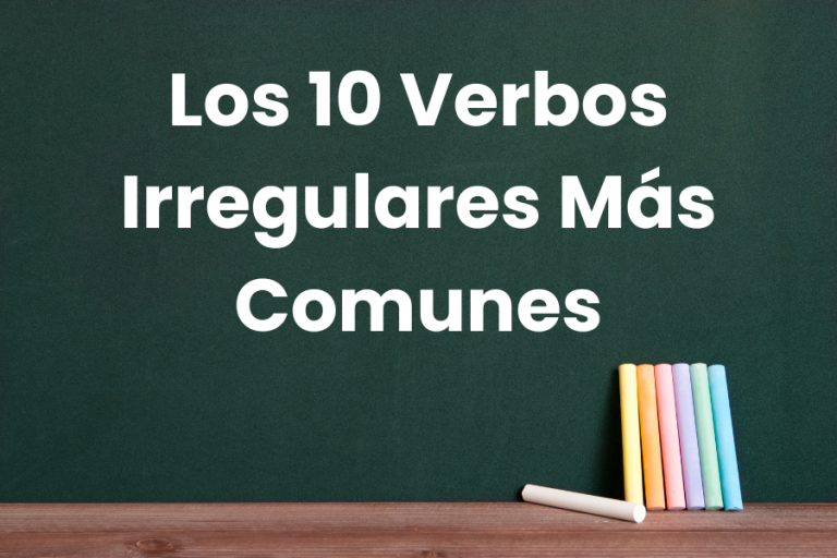 Los 10 Verbos Irregulares Más Comunes