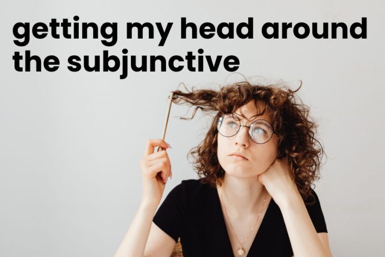 Getting My Head Around the Subjunctive
