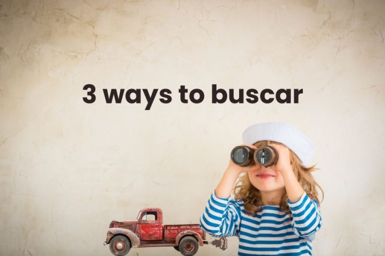 3 Ways To Buscar